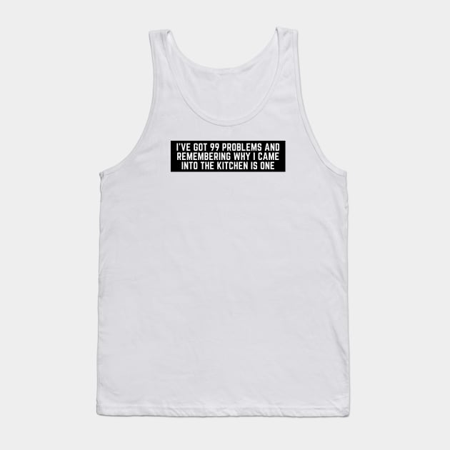 I've got 99 problems V.3 Tank Top by WOWUniqueCreations